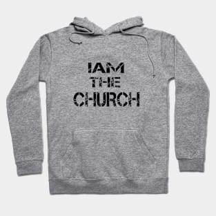 iam the church Hoodie